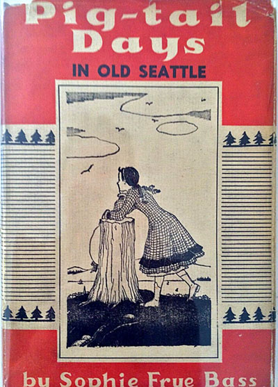 Book cover of Pig-tail Days in Old Seattle by Sophie Frye Bass